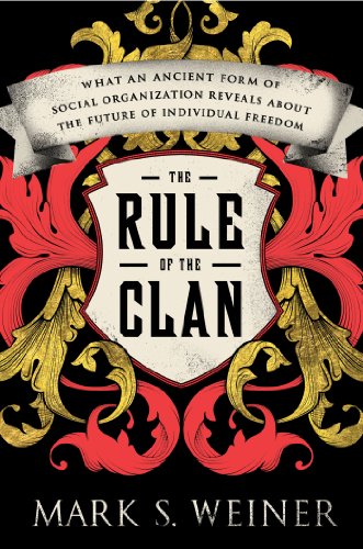 

The Rule of the Clan: What an Ancient Form of Social Organization Reveals About the Future of Individual Freedom