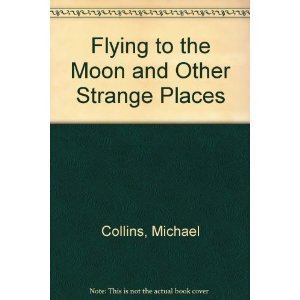 Flying to the Moon and Other Strange Places