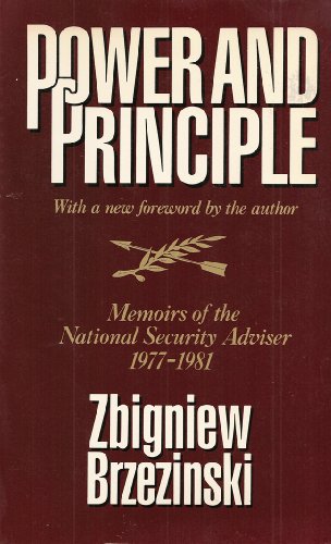 Power and Principle : Memoirs of the National Security Advisor 1977-1981