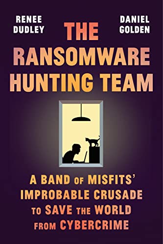 The Ransomware Hunting Team: A Band of Misfits' Improbable Crusade to Save the World from Cybercrime
The Ransomware Hunting Team: A Band of Misfits' Improbable Crusade to Save the World from Cybercrime