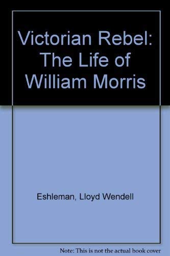 Victorian Rebel: The Life of William Morris