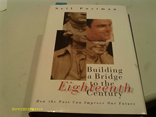 Building a Bridge to the 18th Century: How the Past Can Improve Our Future
Building a Bridge to the 18th Century: How the Past Can Improve Our Future