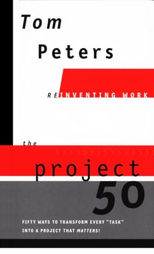 The Project 50: Reinventing Work (SCARCE HARDBACK THIRD PRINTING, SIGNED BY AUTHOR, TOM PETERS)