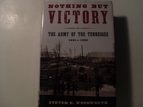 Nothing But Victory: The Army of Tennessee 1861-1865 (Signed First Edition)
