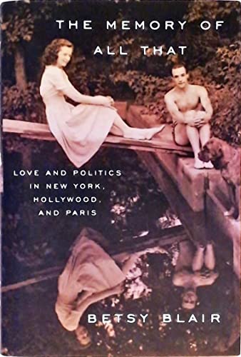 The Memory of All That: Love and Politics in New York, Hollywood, and Paris