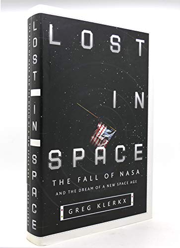 Lost in Space; The Fall of NASA and the Dream of a New Space Age