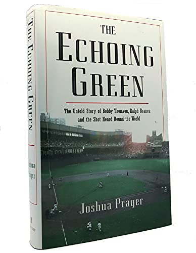 The Echoing Green: The Untold Story of Bobby Thomson, Ralph Branca and the Shot Heard Round the W...