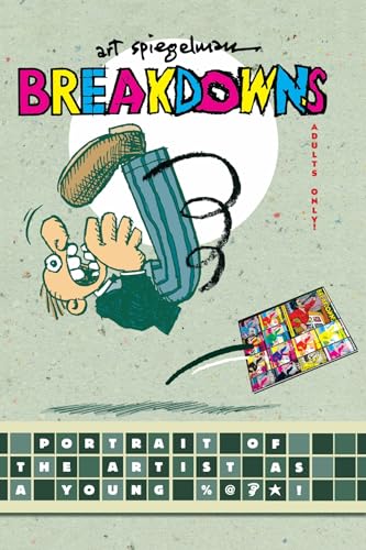 ART SPIEGELMAN: BREAKDOWNS: Portrait of the Artist as a Young.