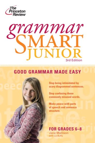 Grammar Smart Junior, 3rd Edition (Smart Juniors Guide for Grades 6 to 8)
Grammar Smart Junior, 3rd Edition (Smart Juniors Guide for Grades 6 to 8)
