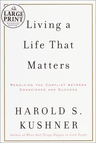 LIVING A LIFE THAT MATTERS : Resolving the Conflict Between Conscience and Success