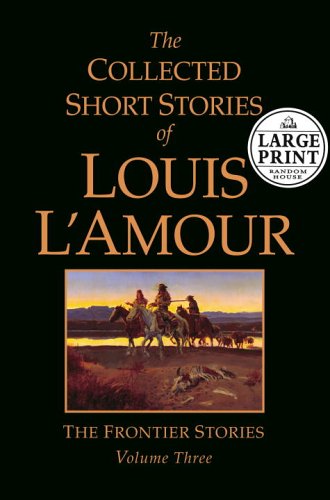 The Collected Short Stories of Louis L'Amour: Volume 3