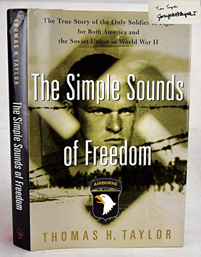 

The Simple Sounds of Freedom : The True Story of the Only Soldier to Fight for Both America and the Soviet Union in World War II