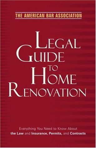 Legal Guide to Home Renovation: Everything You Need to Know About the Law and Insurance, Permits, and Contracts (The American Bar Association)
Legal Guide to Home Renovation: Everything You Need to Know About the Law and Insurance, Permits, and Contracts (The American Bar Association)