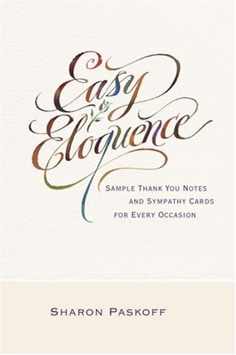 Easy Eloquence: Sample Thank You Notes and Sympathy Cards For Every Occasion
Easy Eloquence: Sample Thank You Notes and Sympathy Cards For Every Occasion