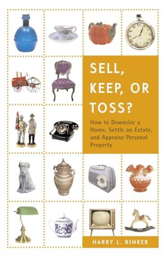 Sell, Keep, or Toss: How to Downsize a Home, Settle an Estate, and Appraise Personal Property
Sell, Keep, or Toss: How to Downsize a Home, Settle an Estate, and Appraise Personal Property