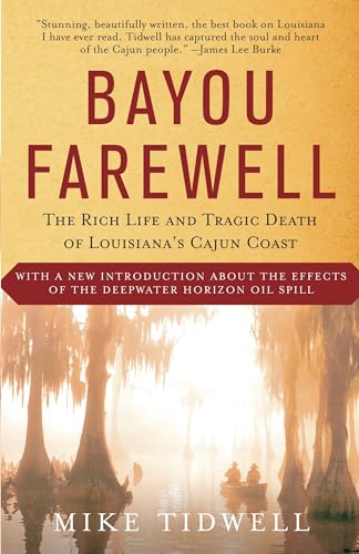 Bayou Farewell: The Rich Life and Tragic Death of Louisiana's Cajun Coast
Bayou Farewell: The Rich Life and Tragic Death of Louisiana's Cajun Coast