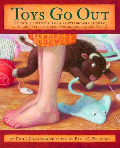 Toys Go Out: Being the Adventures of a Knowledgeable Stingray, a Toughy Little Buffalo, and Someo...