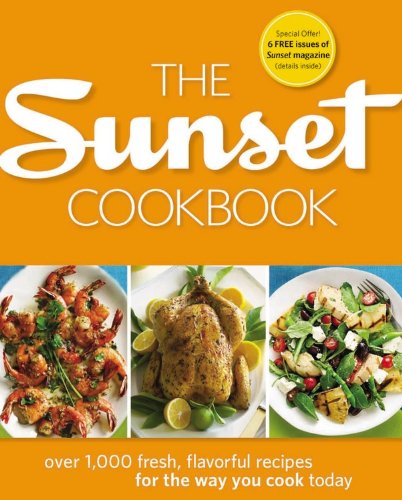 The Sunset Cookbook: Over 1,000 Fresh, Flavorful Recipes for the Way You Cook Today
The Sunset Cookbook: Over 1,000 Fresh, Flavorful Recipes for the Way You Cook Today