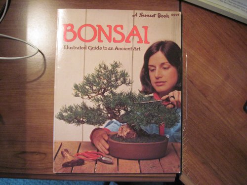Bonsai: Culture and Care of Miniature Trees (A Sunset Book)