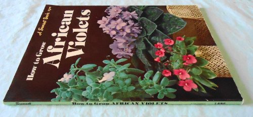 How to Grow African Violets (A Sunset Book)