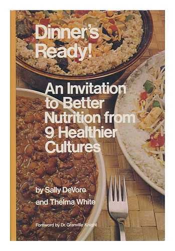 DINNER'S READY! An Invitation to Better Nutrition from 9 Healthier Cultures