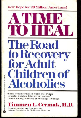 A Time to Heal: The Road to Recovery for Adult Children of Alcoholics