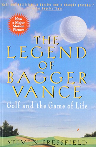 The Legend of Bagger Vance: A Novel of Golf and the Game of Life
