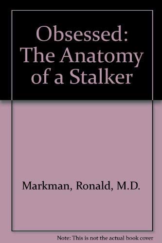 Obsessed: The Anatomy of a Stalker