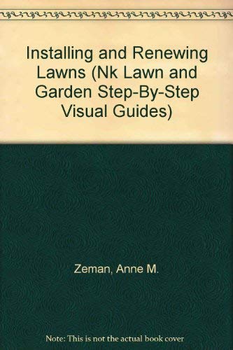 Installing and Renewing Lawns (Nk Lawn and Garden Step-By-Step Visual Guides)