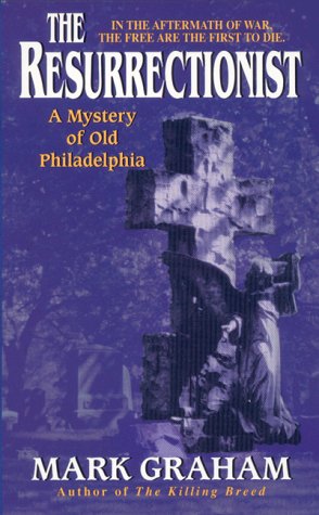 The Resurrectionist: A Mystery of Old Philadelphia [SIGNED]