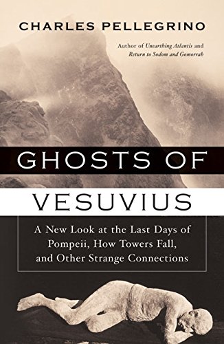 GHOSTS OF VESUVIUS: A NEW LOOK AT THE LAST DAYS OF POMPEII, HOW TOWERS FALL, AND OTHER STRANGE CO...