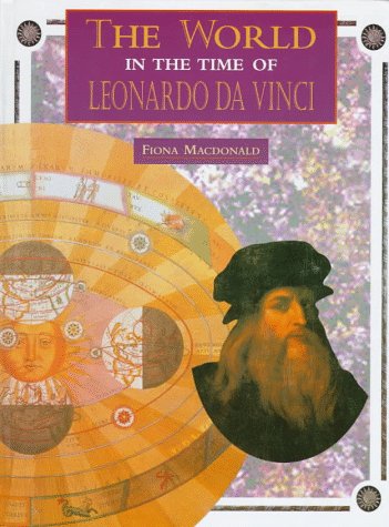 The World in the Time of Leonardo Da Vinci (The World in the Time of Series)
