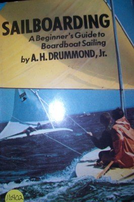Sailboarding; A Beginner's Guide to Boardboat Sailing