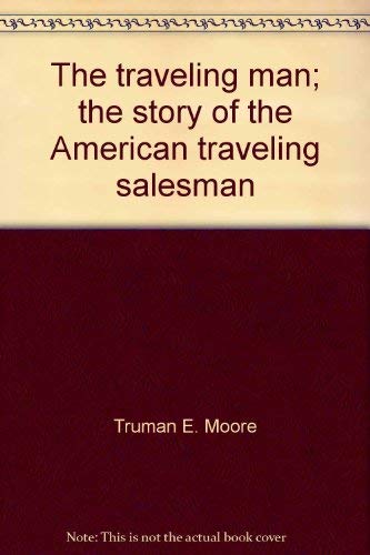 The Traveling Man: The Story of the American Traveling Salesman