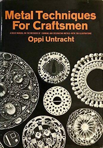 Metal Techniques for Craftsmen: A Basic Manual for Craftsmen on the Methods of Forming and Decora...