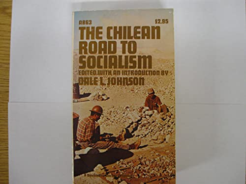 The Chilean Road To Socialism (A Doubleday Anchor Original-A863)