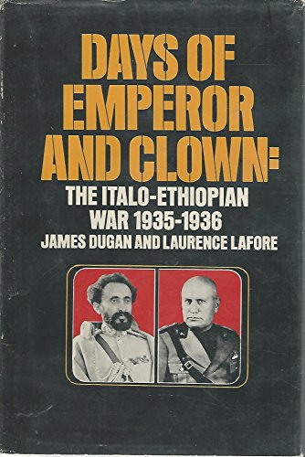 Days of Emperor and Clown: The Italo-Ethiopian War, 1935-1936, (Crossroads of world history series)