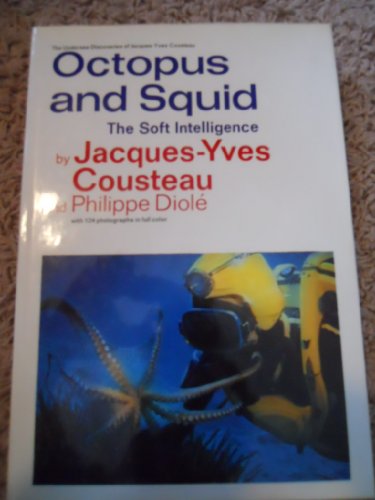 Octopus and Squid: The Soft Intelligence (The Undersea discoveries of Jacques-Yves Cousteau)