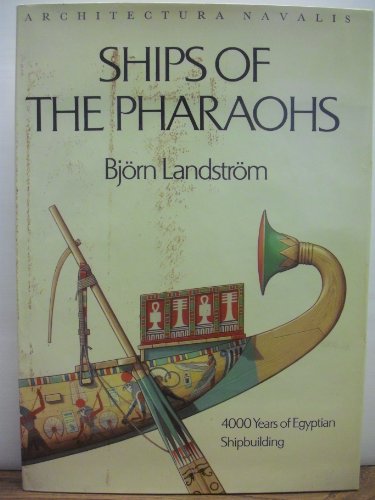 Ships of the Pharaohs: 4000 Years of Egyptian Shipbuilding