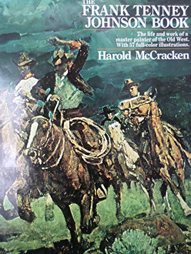The Frank Tenney Johnson Book: A Master Painter of the Old West