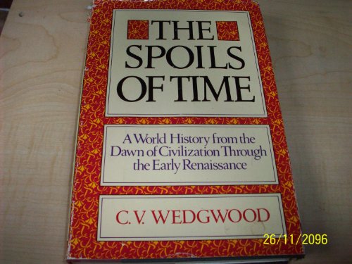 The spoils of time: A world history from the dawn of civilization through the early Renaissance