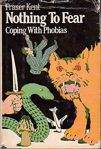 Nothing To Fear : Coping With Phobias