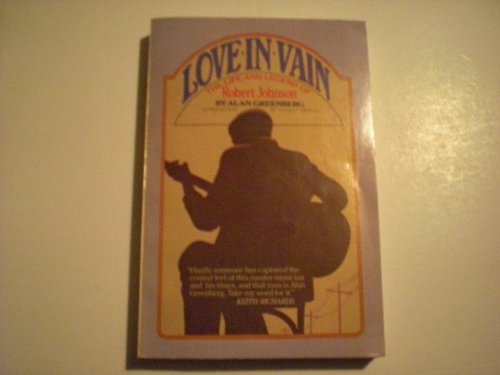 Love in vain: The life and legend of Robert Johnson