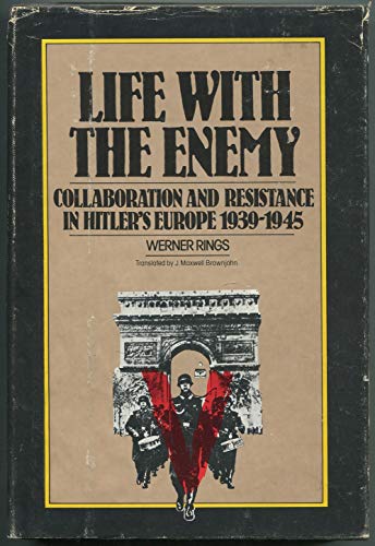 Life With the Enemy: Collaboration and Resistance in Hitlers Europe, 1939-1945