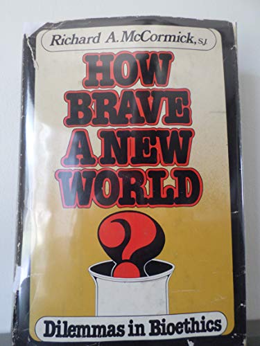 How brave a new world: Dilemmas in bioethics