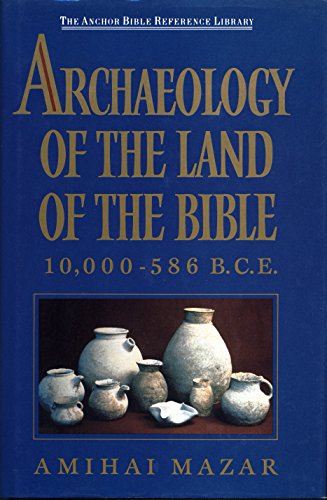 Archaeology of the Land of the Bible 10,000 - 586 B.C.E., Anchor Bible Reference Library