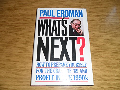What's Next? How to Prepare Yourself for the Crash of '89 and Profit in the 1990's