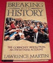 Breaking with History. The Gorbachev Revolution: An Eyewitness Account