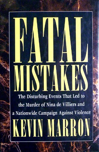 Fatal Mistakes The Disturbing Events That Led to the Murder of Nina de Villiers and a Nationwide ...