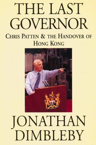 The Last Governor: Chris Patten & The Handover Of Hong Kong